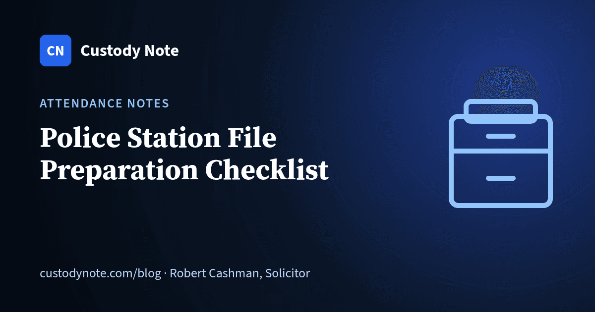 Custody Note blog: Police Station File Preparation Checklist