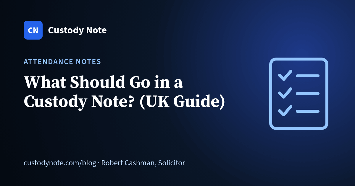 Custody Note blog: What Should Go in a Custody Note?